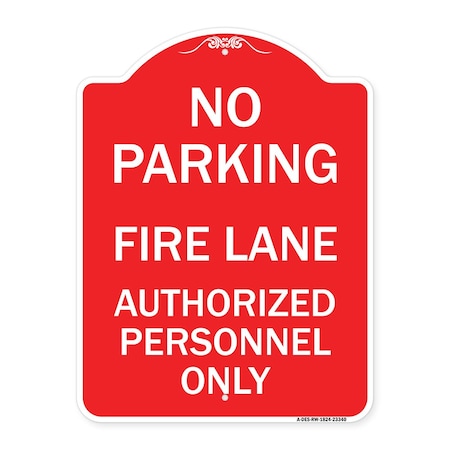Signmission Parking Fire Lane Authorized Personnel Only, Red & White Aluminum Sign, 18" x 24", RW-1824-23340 A-DES-RW-1824-23340